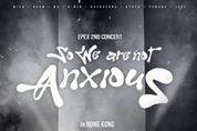 EPEX(이펙스), 3월 홍콩·대만 단독 콘서트 개최 확정! ‘So We are not Anxious’ 투어 열기 잇는다